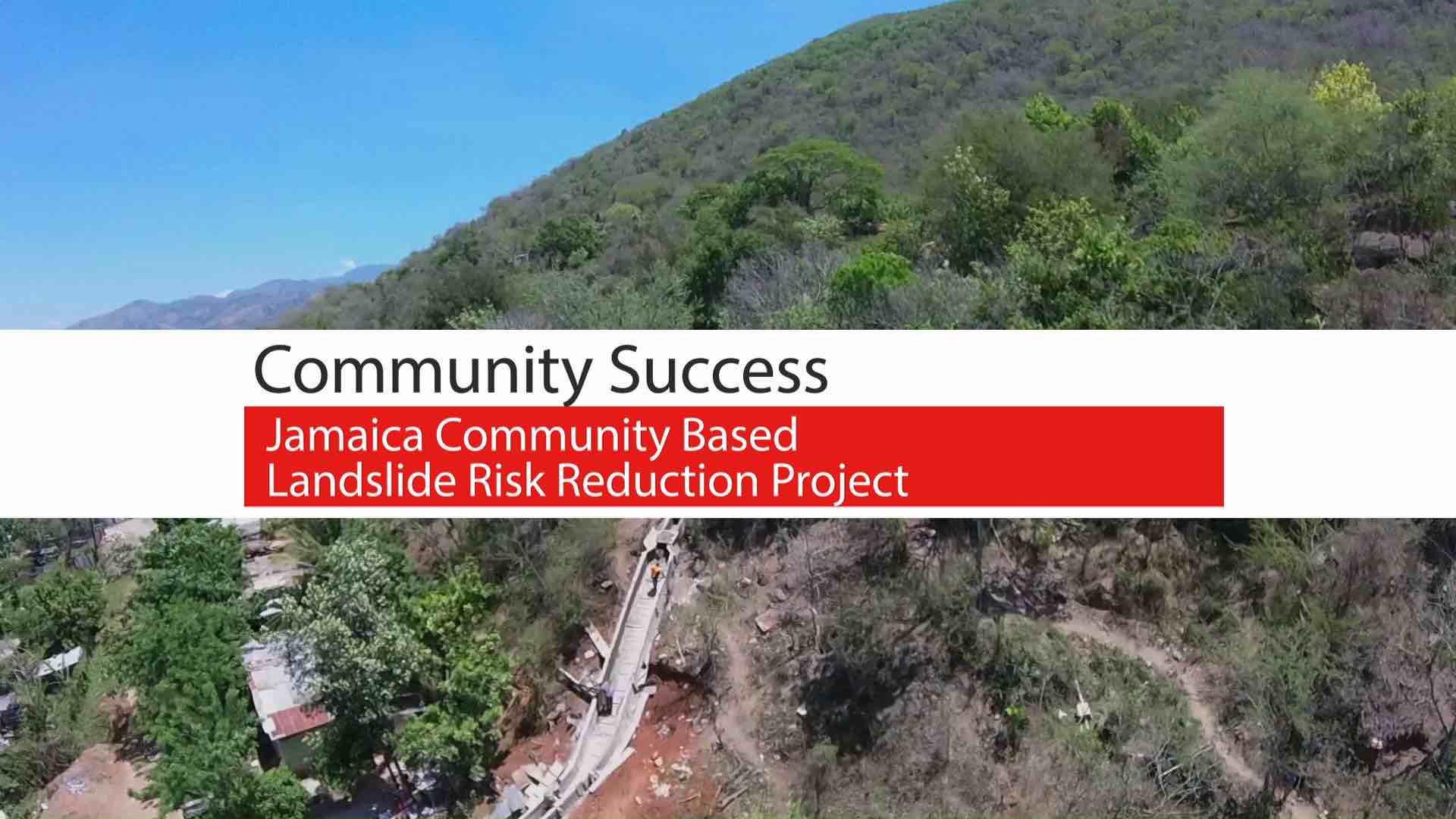 Jamaica Community-Based Landslide Risk Reduction Pilot Project was implemented by the Office for Disaster Preparedness and Emergency Management (ODPEM)